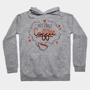 But First Coffee! Hoodie